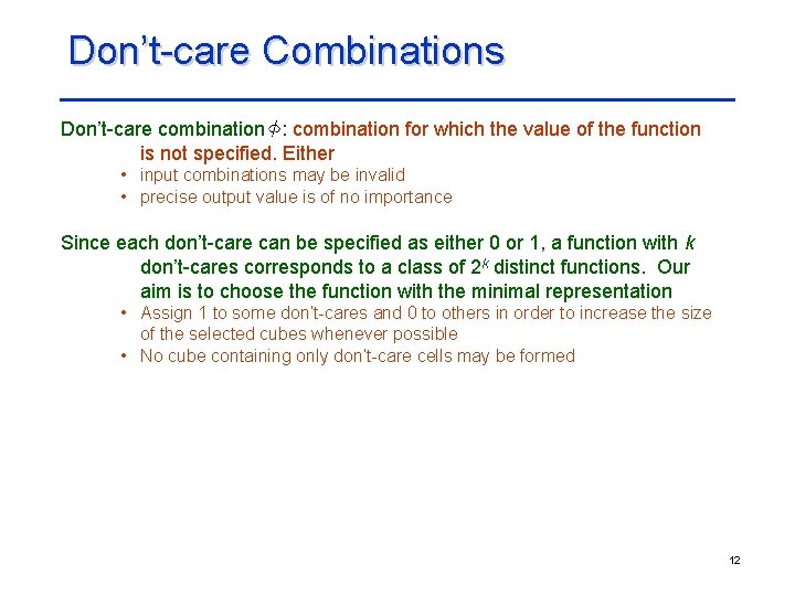 Don’t-care Combinations Don’t-care combination : combination for which the value of the function is