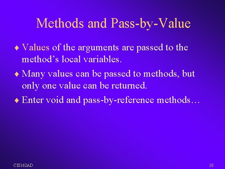 Methods and Pass-by-Value ¨ Values of the arguments are passed to the method’s local