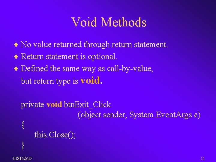 Void Methods ¨ No value returned through return statement. ¨ Return statement is optional.