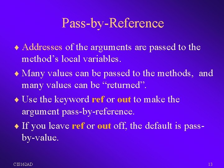 Pass-by-Reference ¨ Addresses of the arguments are passed to the method’s local variables. ¨