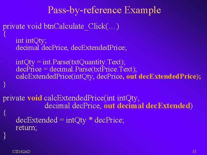 Pass-by-reference Example private void btn. Calculate_Click(…) { } int. Qty; decimal dec. Price, dec.