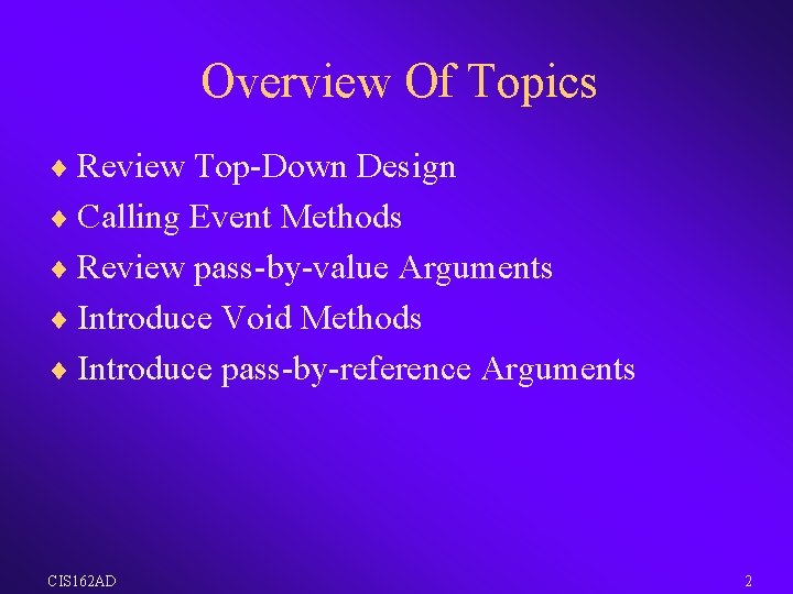 Overview Of Topics ¨ Review Top-Down Design ¨ Calling Event Methods ¨ Review pass-by-value