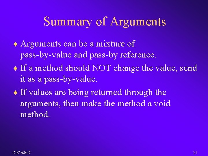 Summary of Arguments ¨ Arguments can be a mixture of pass-by-value and pass-by reference.