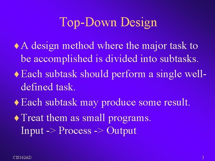 Top-Down Design ¨ A design method where the major task to be accomplished is