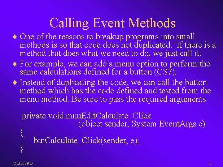 Calling Event Methods ¨ One of the reasons to breakup programs into small methods