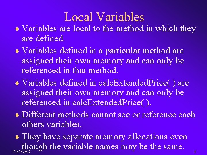 Local Variables ¨ Variables are local to the method in which they are defined.