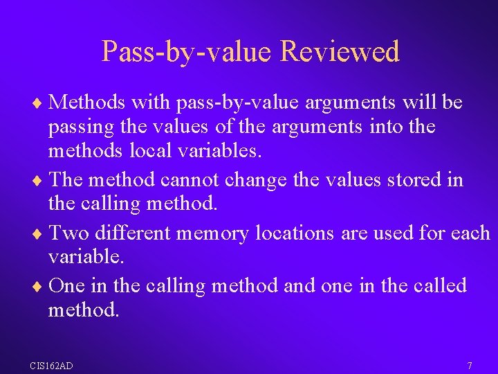 Pass-by-value Reviewed ¨ Methods with pass-by-value arguments will be passing the values of the