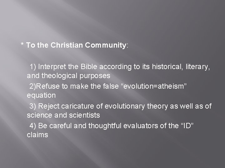 * To the Christian Community: 1) Interpret the Bible according to its historical, literary,