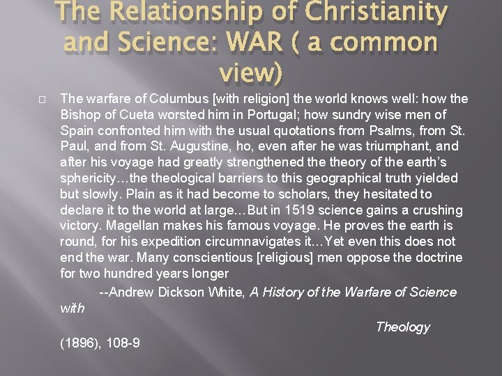 � The Relationship of Christianity and Science: WAR ( a common view) The warfare