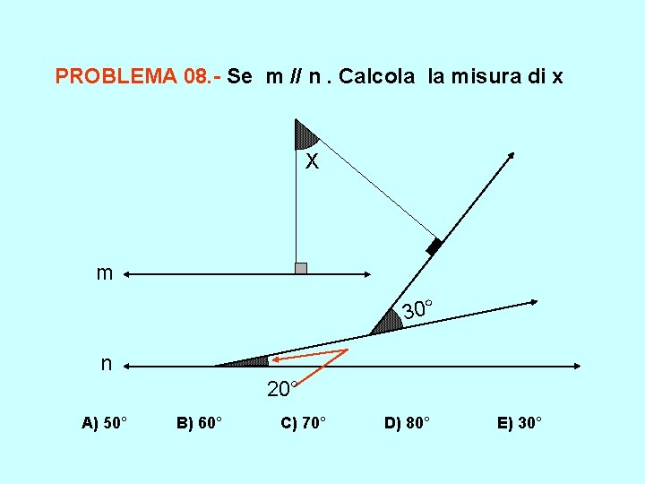 PROBLEMA 08. - Se m // n. Calcola la misura di x X m PROBLEMA 08. - Se m // n. Calcola la misura di x X m