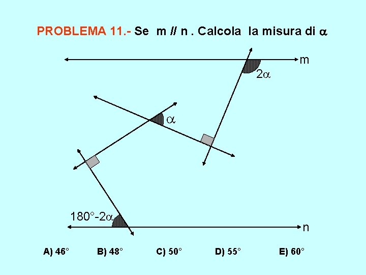 PROBLEMA 11. - Se m // n. Calcola la misura di m 2 180°-2 PROBLEMA 11. - Se m // n. Calcola la misura di m 2 180°-2