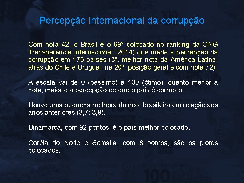 Percepção internacional da corrupção Com nota 42, o Brasil é o 69° colocado no