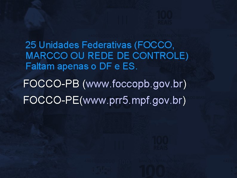 25 Unidades Federativas (FOCCO, MARCCO OU REDE DE CONTROLE) Faltam apenas o DF e