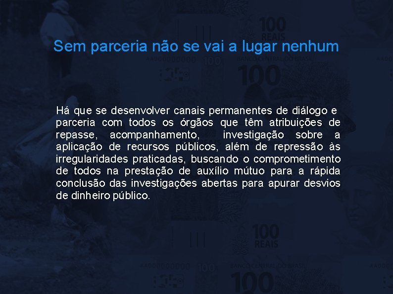 Sem parceria não se vai a lugar nenhum Há que se desenvolver canais permanentes