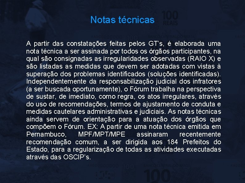 Notas técnicas A partir das constatações feitas pelos GT’s, é elaborada uma nota técnica