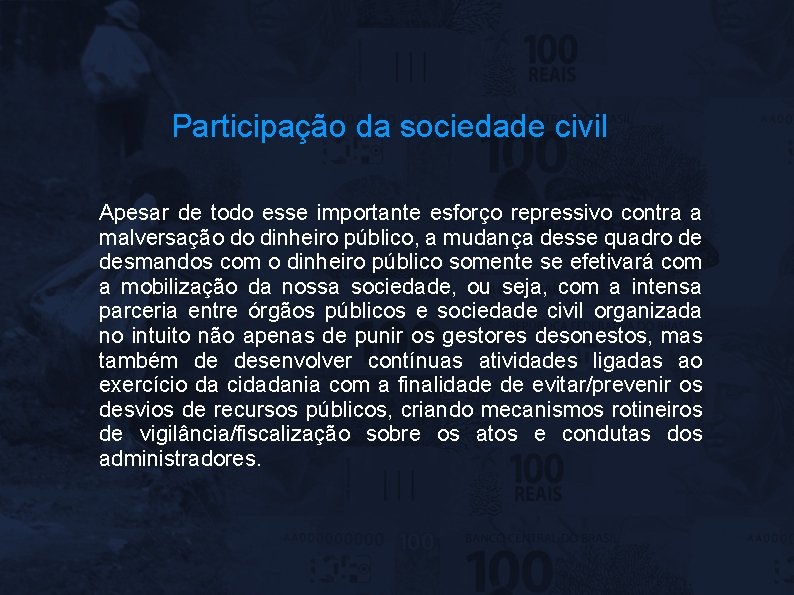 Participação da sociedade civil Apesar de todo esse importante esforço repressivo contra a malversação