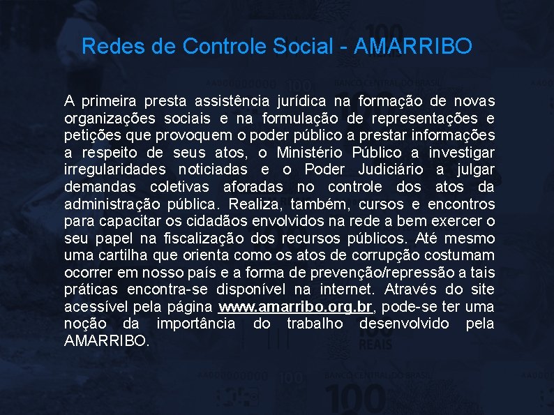 Redes de Controle Social - AMARRIBO A primeira presta assistência jurídica na formação de