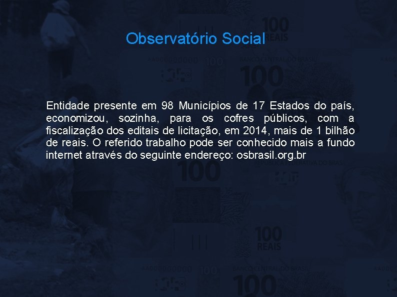 Observatório Social Entidade presente em 98 Municípios de 17 Estados do país, economizou, sozinha,