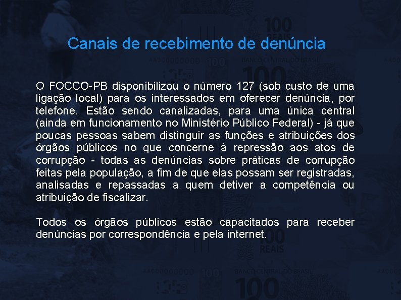 Canais de recebimento de denúncia O FOCCO-PB disponibilizou o número 127 (sob custo de