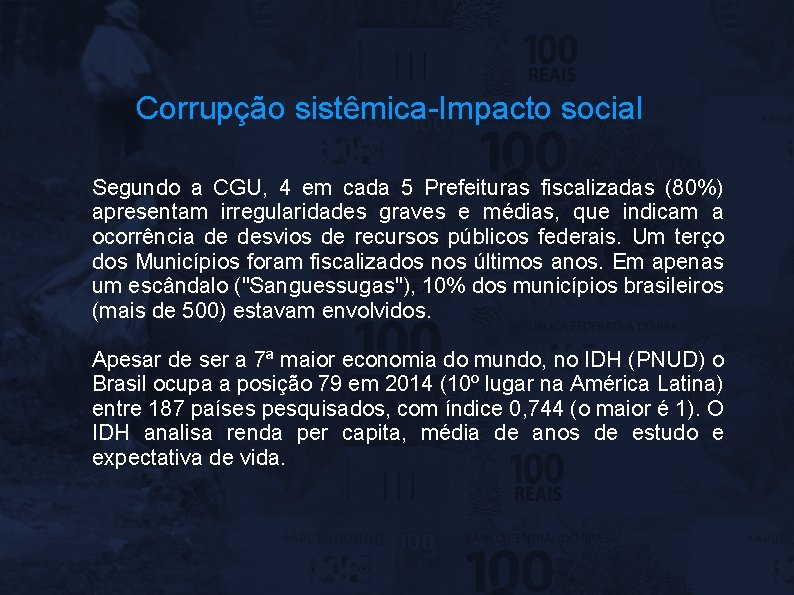 Corrupção sistêmica-Impacto social Segundo a CGU, 4 em cada 5 Prefeituras fiscalizadas (80%) apresentam