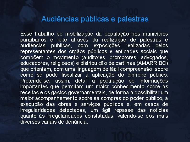 Audiências públicas e palestras Esse trabalho de mobilização da população nos municípios paraibanos é