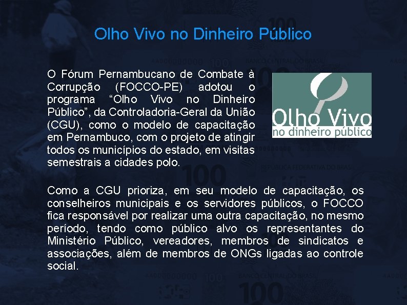 Olho Vivo no Dinheiro Público O Fórum Pernambucano de Combate à Corrupção (FOCCO-PE) adotou