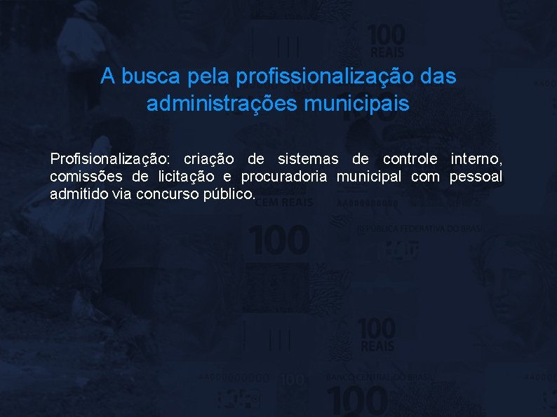 A busca pela profissionalização das administrações municipais Profisionalização: criação de sistemas de controle interno,