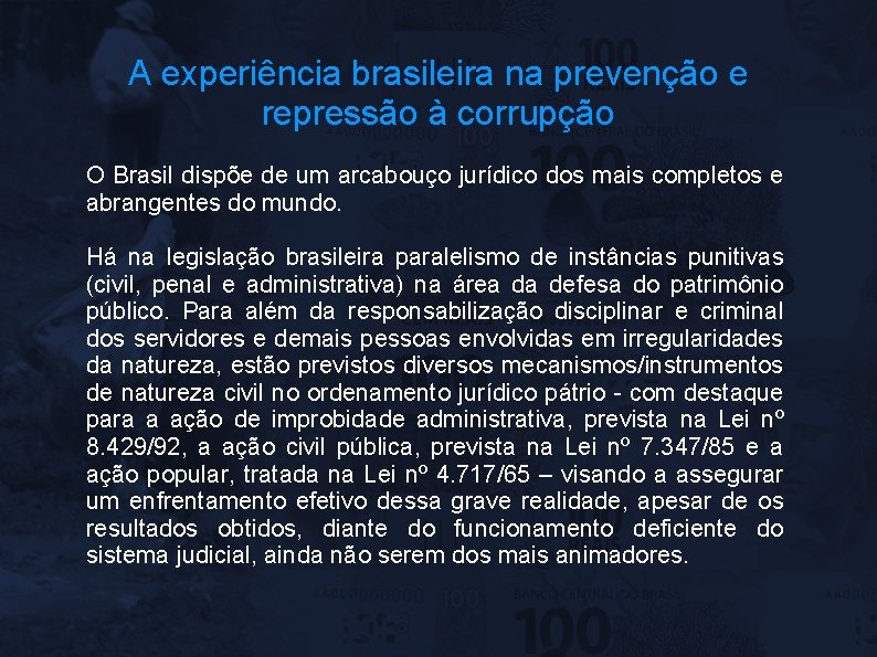 A experiência brasileira na prevenção e repressão à corrupção O Brasil dispõe de um