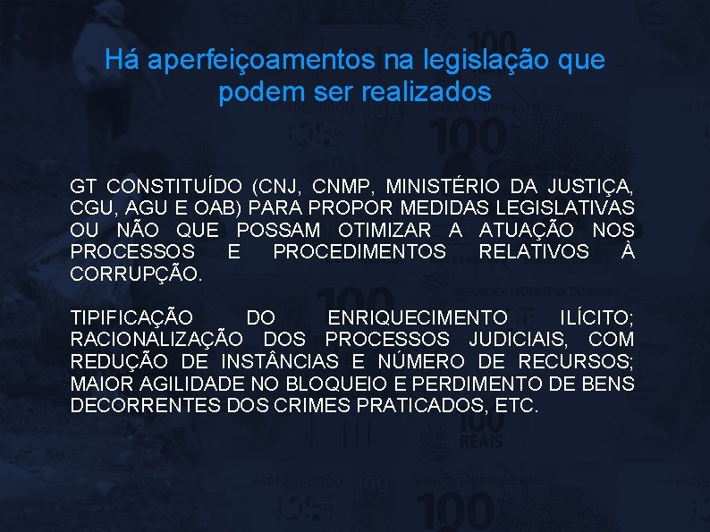 Há aperfeiçoamentos na legislação que podem ser realizados GT CONSTITUÍDO (CNJ, CNMP, MINISTÉRIO DA
