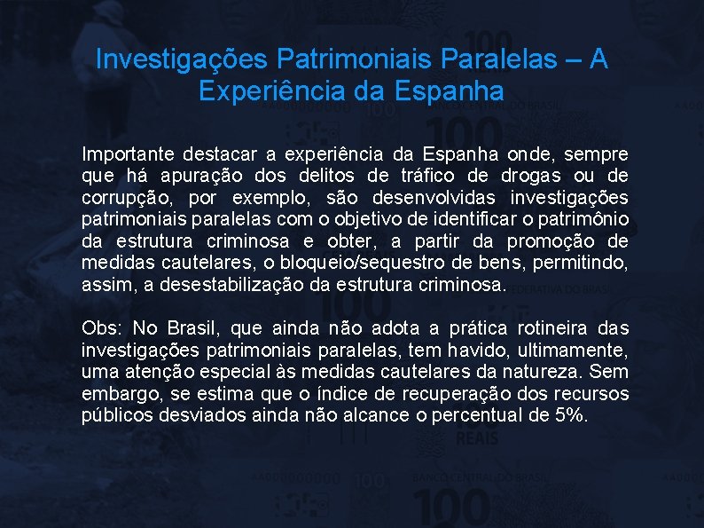 Investigações Patrimoniais Paralelas – A Experiência da Espanha Importante destacar a experiência da Espanha