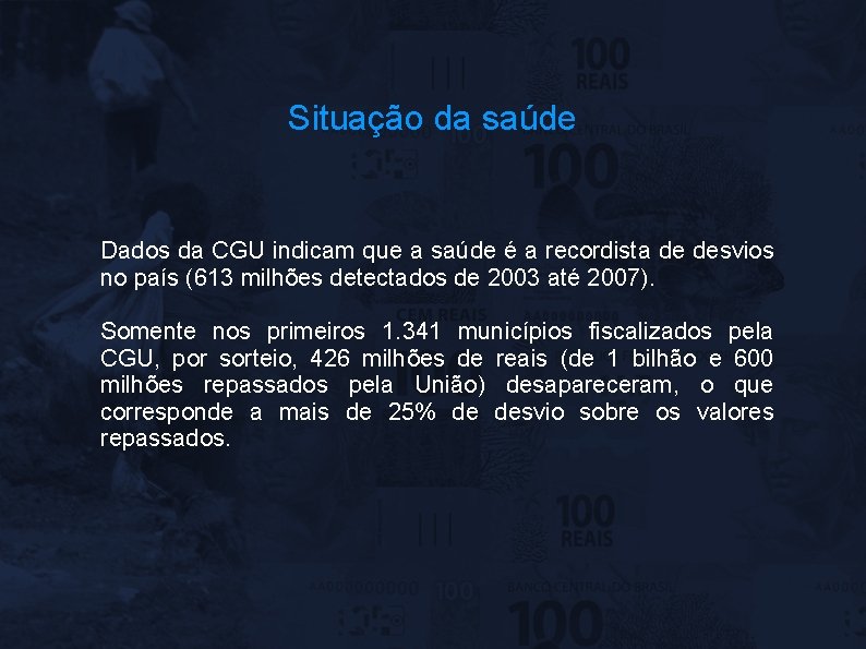 Situação da saúde Dados da CGU indicam que a saúde é a recordista de