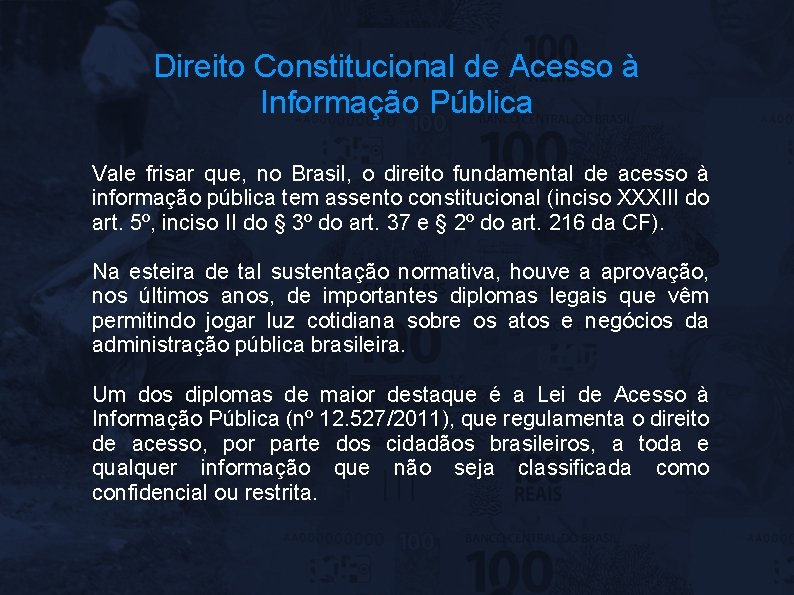 Direito Constitucional de Acesso à Informação Pública Vale frisar que, no Brasil, o direito