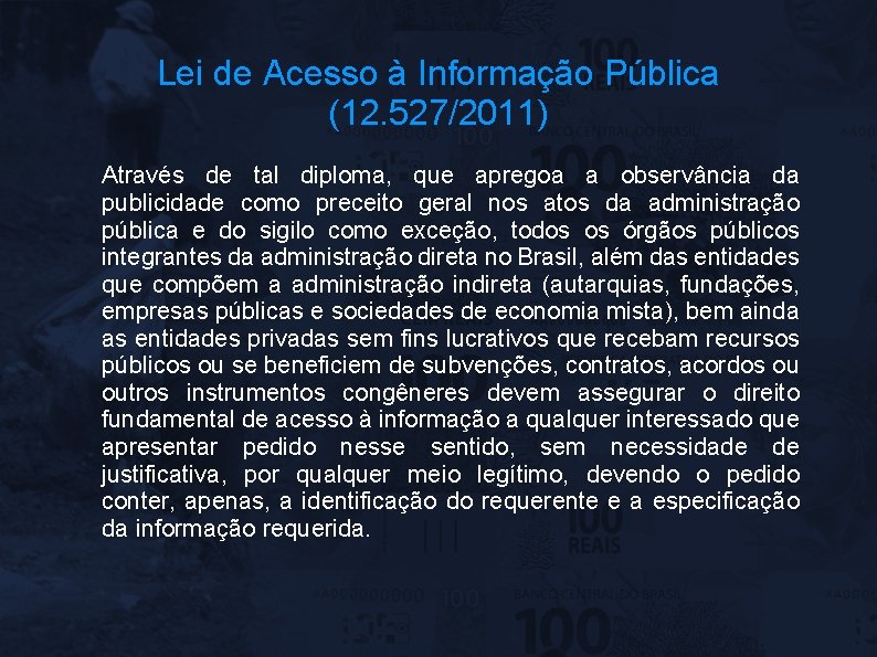 Lei de Acesso à Informação Pública (12. 527/2011) Através de tal diploma, que apregoa