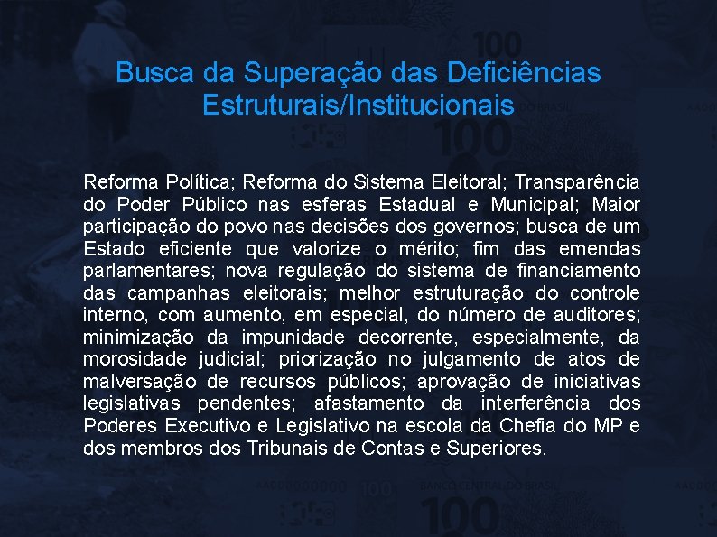 Busca da Superação das Deficiências Estruturais/Institucionais Reforma Política; Reforma do Sistema Eleitoral; Transparência do