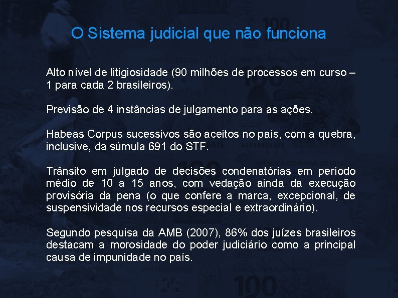 O Sistema judicial que não funciona Alto nível de litigiosidade (90 milhões de processos