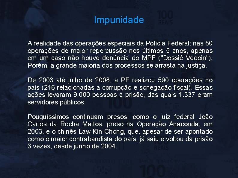 Impunidade A realidade das operações especiais da Polícia Federal: nas 80 operações de maior