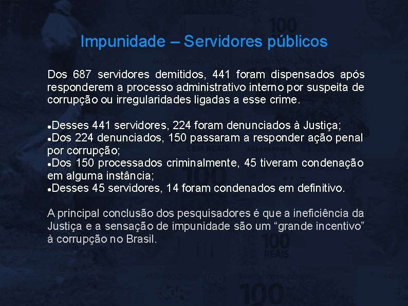 Impunidade – Servidores públicos Dos 687 servidores demitidos, 441 foram dispensados após responderem a