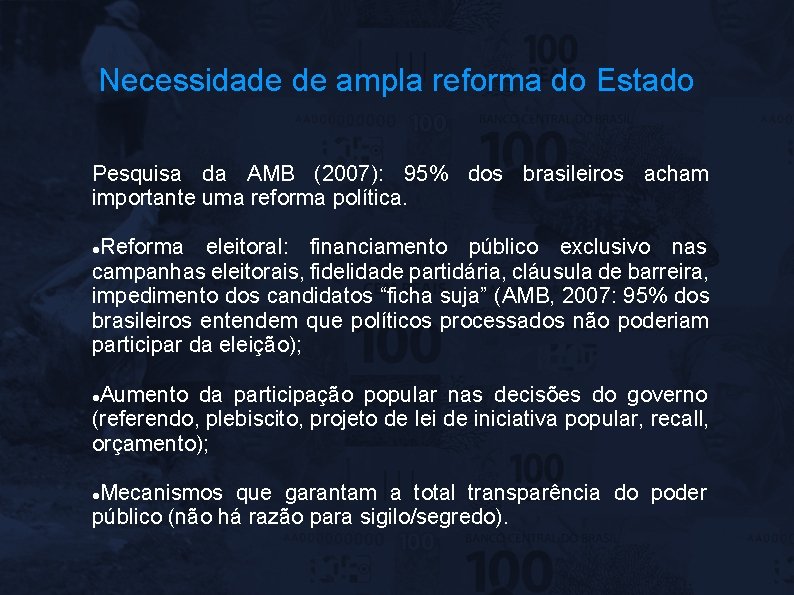 Necessidade de ampla reforma do Estado Pesquisa da AMB (2007): 95% dos brasileiros acham