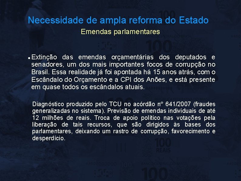 Necessidade de ampla reforma do Estado Emendas parlamentares Extinção das emendas orçamentárias dos deputados