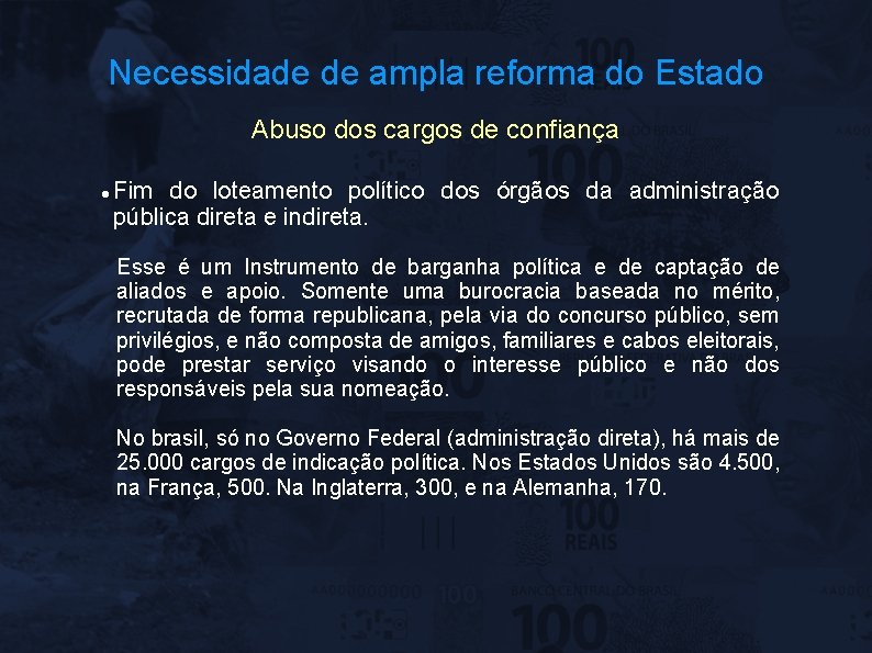 Necessidade de ampla reforma do Estado Abuso dos cargos de confiança Fim do loteamento