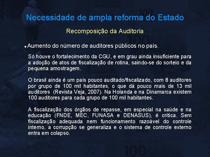 Necessidade de ampla reforma do Estado Recomposição da Auditoria Aumento do número de auditores