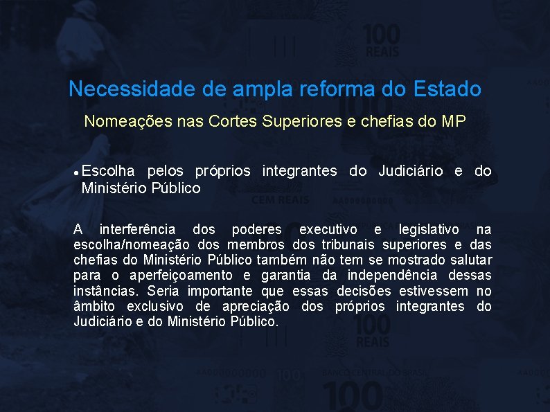 Necessidade de ampla reforma do Estado Nomeações nas Cortes Superiores e chefias do MP