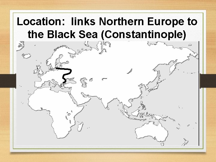 Location: links Northern Europe to the Black Sea (Constantinople) 