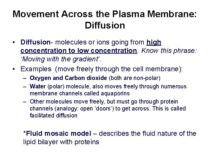 Movement Across the Plasma Membrane: Diffusion • Diffusion- molecules or ions going from high