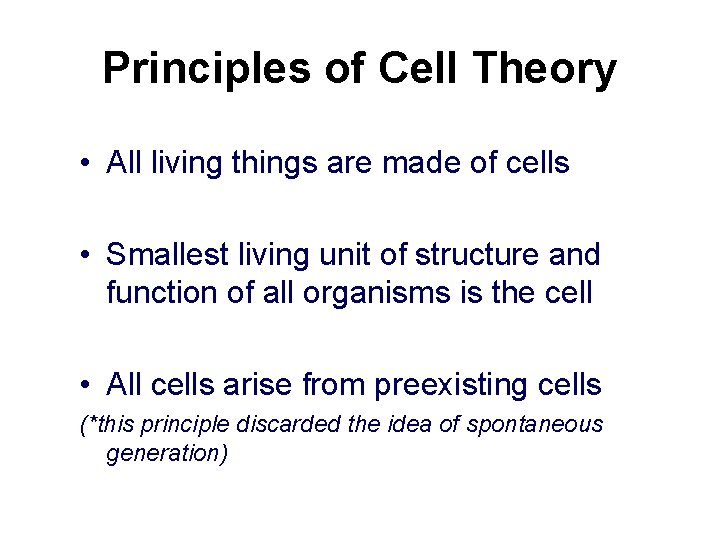 Principles of Cell Theory • All living things are made of cells • Smallest