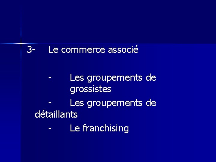 3 - Le commerce associé - Les groupements de grossistes Les groupements de détaillants