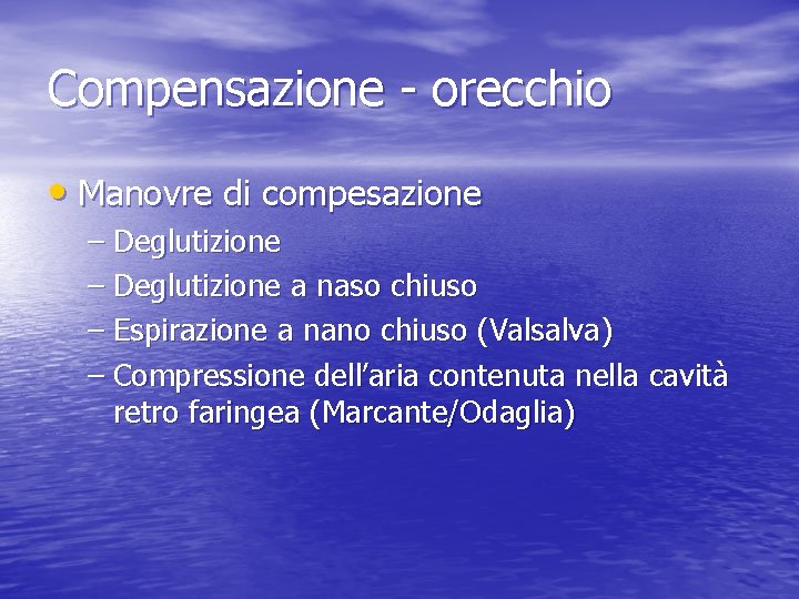 Compensazione - orecchio • Manovre di compesazione – Deglutizione a naso chiuso – Espirazione