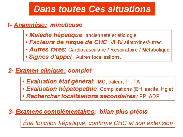 Dans toutes Ces situations 1 - Anamnèse: minutieuse • Maladie hépatique: ancienneté et étiologie