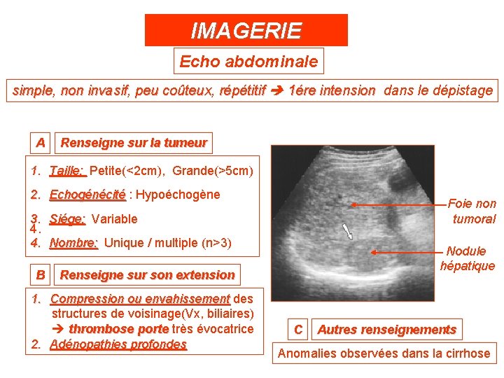 IMAGERIE Echo abdominale simple, simple non invasif, invasif peu coûteux, coûteux répétitif 1ére intension