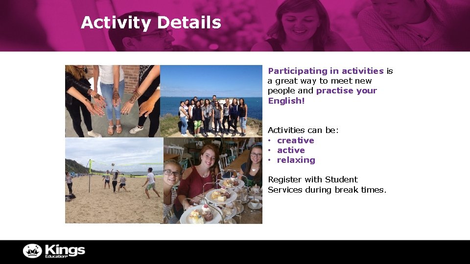 Activity Details Participating in activities is a great way to meet new people and